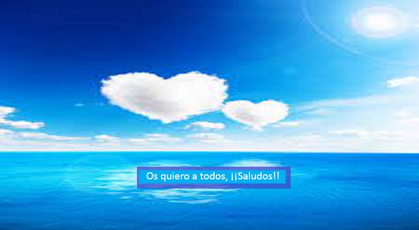 Os quiero a todos, ¡¡Saludos!!.jpg